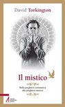 Il mistico. Dalla preghiera carismatica alla preghiera mistica - David Torkington - 9788825034127