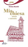 Mia chiesa amata e infedele - Ermes Ronchi - 9788825045772