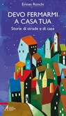 Devo fermarmi a casa tua - Ermes Ronchi - 9788825052909