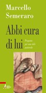Abbi cura di lui - Marcello Semeraro - 9788825054712