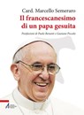 Il francescanesimo di un papa gesuita - Marcello Semeraro ; Paolo Benanti ; Gaetano Piccolo - 9788825055788