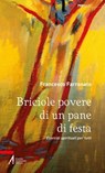 Briciole povere di un pane di festa - Francesco Farronato - 9788825056181