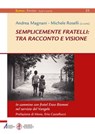Semplicemente fratelli: tra racconto e visione - Andrea Magnani ; Erio Castellucci - 9788825057362