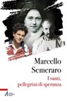 I santi, pellegrini di speranza - Marcello Semeraro - 9788825057829