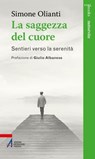La saggezza del cuore - Simone Olianti - 9788825059175
