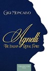 Agnelli. The italian royal family - Luigi Moncalvo - 9788825204049
