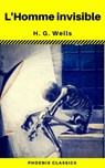 L'Homme invisible (Phoenix Classics) - H.G.Wells ; Phoenix Classics - 9788826437910