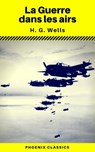 La Guerre dans les airs (Phoenix Classics) - H.G.Wells ; Phoenix Classics - 9788826441825