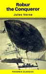 Robur the Conqueror (Phoenix Classics) - Jules Verne ; Phoenix Classics - 9788826446721