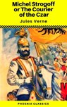 Michael Strogoff, or The Courier of the Czar (Phoenix Classics) - Jules Verne ; Phoenix Classics - 9788826446752