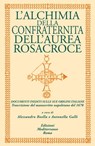 L’alchimia della confraternita dell’aurea Rosacroce - Alessandro Boella ; Antonella Galli - 9788827223567