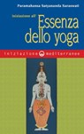 Iniziazione all'essenza dello yoga - Satyananda Saraswati Paramahansa - 9788827226407