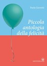 Piccola antologia della felicità - Paola Giovetti - 9788827228043