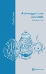 Autosuggestione cosciente - Émile Coué - 9788827231470