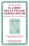 Il libro delle figure geroglifiche - Nicolas Flamel ; Massimo Marra ; Robert Desnos ; René Alleau ; Eugène Canseliet ; Stefano Andreani - 9788827231913