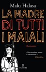 La madre di tutti i maiali - Malu Halasa - 9788828201359