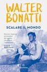 Scalare il mondo - Walter Bonatti - 9788828202189