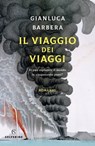 Il viaggio dei viaggi - Gianluca Barbera - 9788828204879