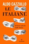 Le italiane - Aldo Cazzullo - 9788828207245