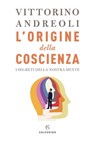 L'origine della coscienza - Vittorino Andreoli - 9788828208105