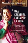 Una creatura fatta per la gioia - Maria Grazia Calandrone - 9788828208518