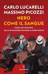 Nero come il sangue - Carlo Lucarelli ; Massimo Picozzi - 9788828208952
