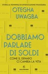Dobbiamo parlare di soldi - Otegha Uwagba - 9788828209232