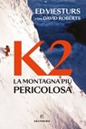 K2. La montagna più pericolosa - Ed Viesturs - 9788828213550