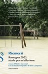 Riemersi - Matteo Cavezzali ; Silvia Avallone ; Cristiano Cavina ; Lorenza Ghinelli ; Gianni Gozzoli ; Mariangela Gualtieri ; Carlo Lucarelli ; Marco Missiroli ; Simona Vinci ; Francesca Zani - 9788828213888