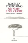 Nei nervi e nel cuore - Rosella Postorino - 9788828215424