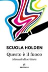 Questo è il fuoco - Scuola Holden - 9788828216698