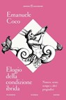 Elogio della condizione ibrida - Emanuele Coco - 9788828217237