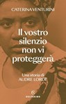 Il vostro silenzio non vi proteggerà - Caterina Venturini - 9788828217572