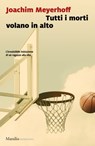 Tutti i morti volano in alto - Joachim Meyerhoff - 9788829701148