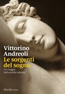 Le sorgenti del sogno - Vittorino Andreoli - 9788829707737
