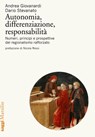 Autonomia, differenziazione, responsabilità - Andrea Giovanardi ; Dario Stevanato ; Nicola Rossi - 9788829709960