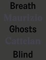Maurizio Cattelan: Breath Ghosts Blind - Roberta Tenconi ; Vicente Todoli - 9788829711079
