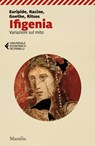 Ifigenia - Euripide ; Jean Racine ; Johann Wolfgang Goethe ; Ghiannis Ritsos - 9788829713578