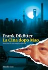 La Cina dopo Mao - Frank Dikötter - 9788829717873