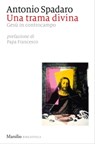 Una trama divina - Antonio Spadaro - 9788829718504