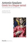 Gesù in cinque sensi - Antonio Spadaro - 9788829790906