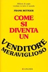 Come si diventa un venditore meraviglioso - Frank Bettger - 9788830428577