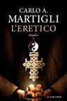 L'eretico - Carlo A. Martigli - 9788830433083