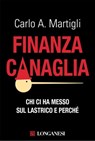 Finanza canaglia - Carlo A. Martigli - 9788830436251