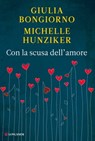 Con la scusa dell'amore - Giulia Bongiorno ; Michelle Hunziker - 9788830439214