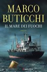 Il mare dei fuochi - Marco Buticchi - 9788830458666