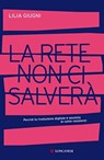 La rete non ci salvera' - Lilia Giugni - 9788830458932