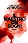 Il maestro dei sogni - Marco De Franchi - 9788830462281