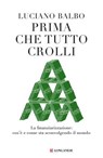 Prima che tutto crolli - Luciano Balbo - 9788830464186