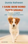 I cani non sono tutti uguali - Dunia Rahwan - 9788830464896
